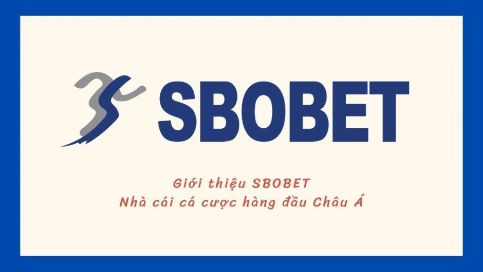 SBOBET Nhà cái cá cược hàng đầu Châu Á