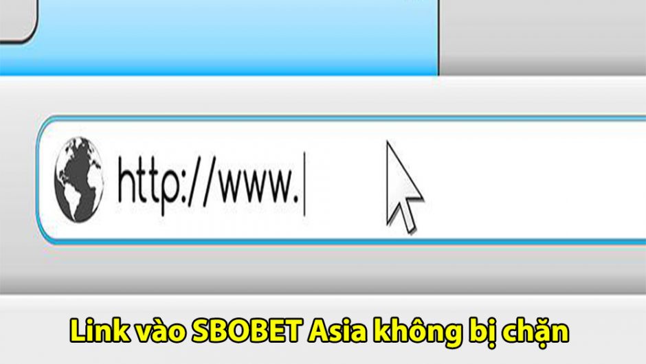 Cập nhật link vào SBOBET Asia không bị chặn